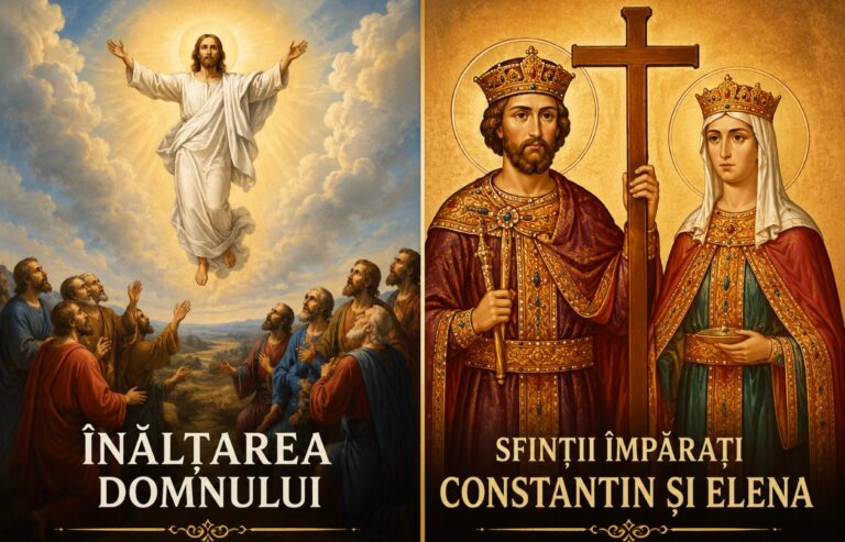 Astăzi, românii îi sărbătoresc pe Sfinții Constantin și Elena. Înălțarea Domnului este marcată în aceeași zi, prin tradiții și rugăciuni speciale
